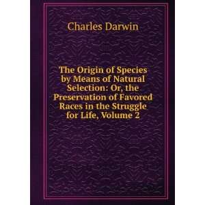  The Origin of Species by Means of Natural Selection Or 