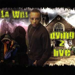  Dying 2 Live La Will Music
