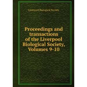   Biological Society, Volumes 9 10 Liverpool Biological Society Books