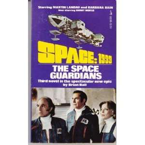  The Space Guardians (Space 1999 No. 3) Brian N. Ball 