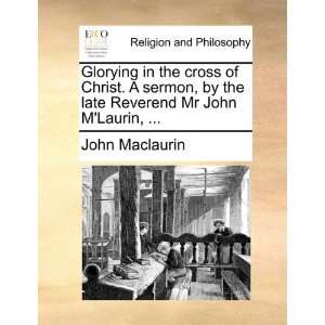   Reverend Mr John MLaurin,  (9781171109921) John Maclaurin Books