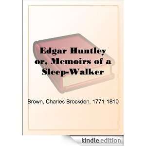 Edgar Huntly or, Memoirs of a Sleep Walker Charles Brockden Brown 