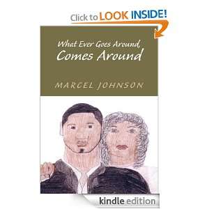 What Ever Goes Around , Comes Around Marcel Johnson  