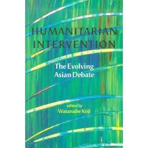 Humanitarian Intervention The Evolving Asian Debate 