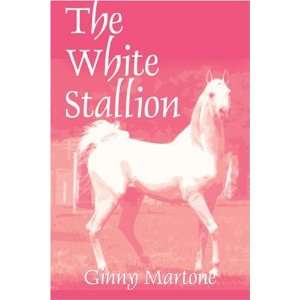  The White Stallion (9781424143320) Ginny Martone Books