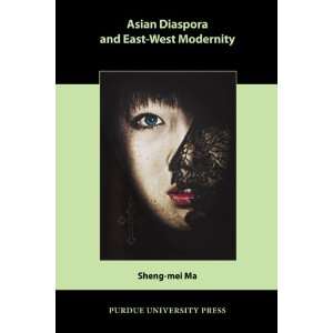  Asian Diaspora and East West Modernity (Comparatrive Cultural 