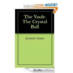 The Vault The Crystal Ball Jeremiah Semien  Kindle Store