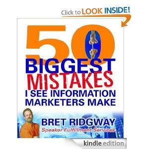 The 50 Biggest Mistakes I See Information Marketers Make Bret Ridgway 