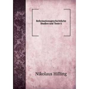   Studien und Texte 6 Nikolaus Hilling Books