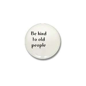  Be kind to old people Family Mini Button by  