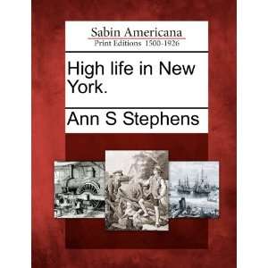  High life in New York. (9781275805774) Ann S Stephens 