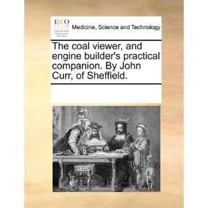 The coal viewer, and engine builders practical companion. By John 