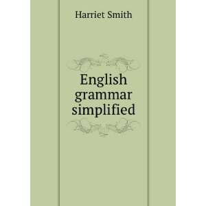 English grammar simplified Harriet Smith  Books