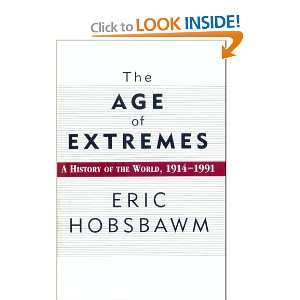  The Age of Extremes A History of the World, 1914 1991 