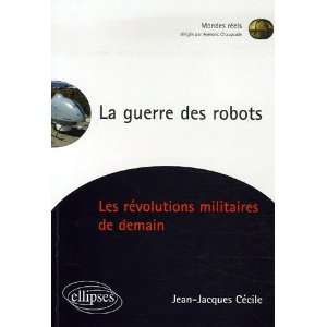  La guerre des robots. Les révolutions militaires de 