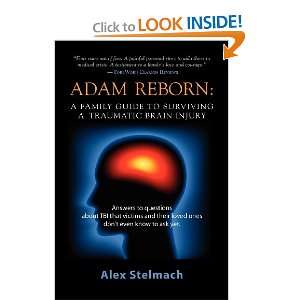  ADAM REBORN A Family Guide to Surviving a Traumatic Brain 