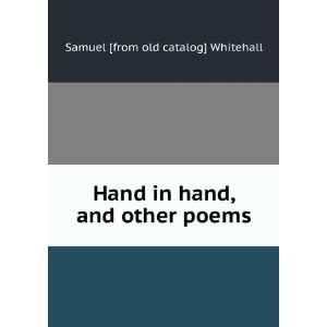  Hand in hand, and other poems Samuel [from old catalog 