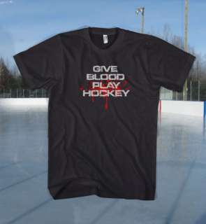 GIVE BLOOD, PLAY HOCKEY Ice Roller Hockey T Shirt BLK  