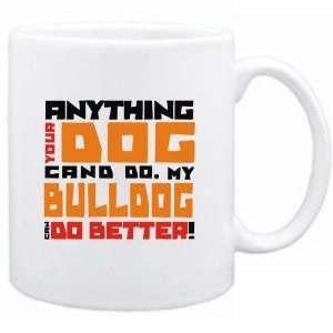    New   My Bulldog Can Do Better   Mug Dog