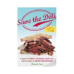  Save the Deli In Search of Perfect Pastrami, Crusty Rye 