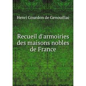   des maisons nobles de France Henri Gourdon de Genouillac Books