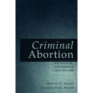  Criminal Abortion Its Nature, Its Evidence and Its Law 