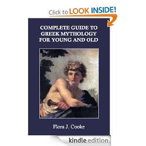 Complete Guide to Greek Mythology for Young and Old Flora J. Cooke 