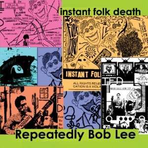  Repeatedly Bob Lee Instant Folk Death Music