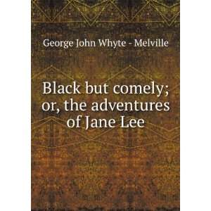  Black but comely; or, the adventures of Jane Lee George 