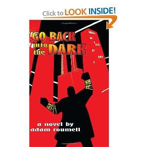  Go Back into the Dark (9781463719982) Adam Roumell Books