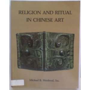   Religion and Ritual in Chinese Art An Exhibition Dec 8 to 22, 1987