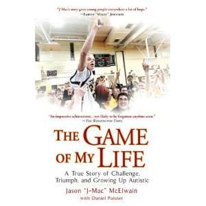  The Game of My Life A True Story of Challenge, Triumph 