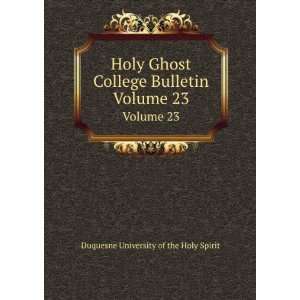  Holy Ghost College Bulletin. Volume 23 Duquesne 