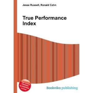  True Performance Index Ronald Cohn Jesse Russell Books