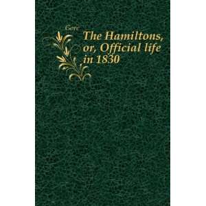  The Hamiltons, or, Official life in 1830 Gore Books