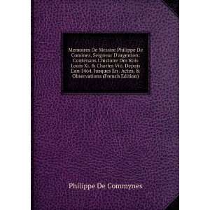  Memoires De Messire Philippe De Comines, Seigneur D 