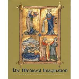  The Medieval Imagination Illuminated Manuscripts from 