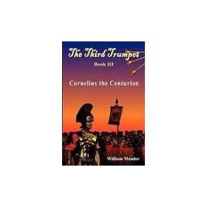  The Third Trumpet   Cornelius The Centurion   Book III 