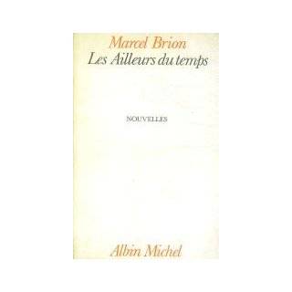 Les ailleurs du temps Nouvelles (French Edition) by Marcel Brion 