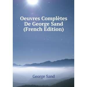   ComplÃ¨tes De George Sand (French Edition) George Sand Books