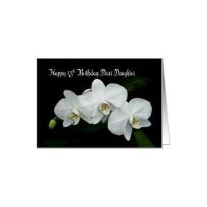 45th Birthday daughter white orchids Card