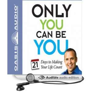  Only You Can Be You 21 Days to Making Your Life Count 