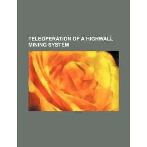  Teleoperation of a highwall mining system (9781234563110 