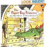 The Paper Bag Princess (Classic Munsch) by Robert N. Munsch and 