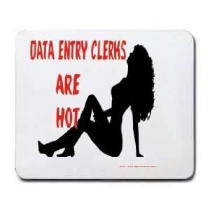 DATA ENTRY CLERKS Are Hot Mousepad