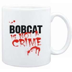 Mug White  Being a  Bobcat is not a crime  Animals  