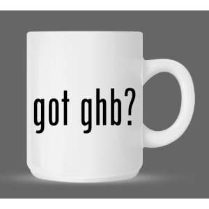  got ghb?   Funny Humor Ceramic 11oz Coffee Mug Cup 