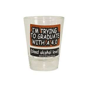   GRADUATE WITH A 4.0 (BLOOD ALCOHOL LEVEL) Shot Glass