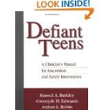 Defiant Teens by Russell A. Barkley, Gwenyth H. Edwards and Arthur L 
