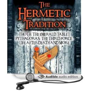 The Hermetic Tradition Thoth, The Emerald Tablet, Pythagoras, The 